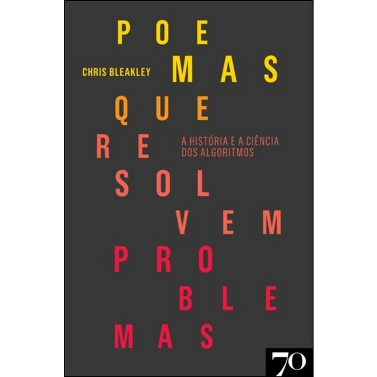 Poemas que Resolvem Problemas - A história e a ciência dos algoritmos 1