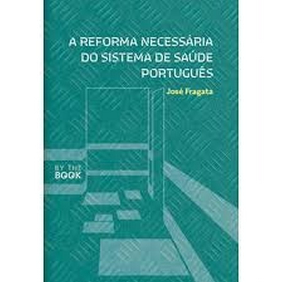 Imagem 0 de A Reforma Necessária do Sistema de Saúde Português