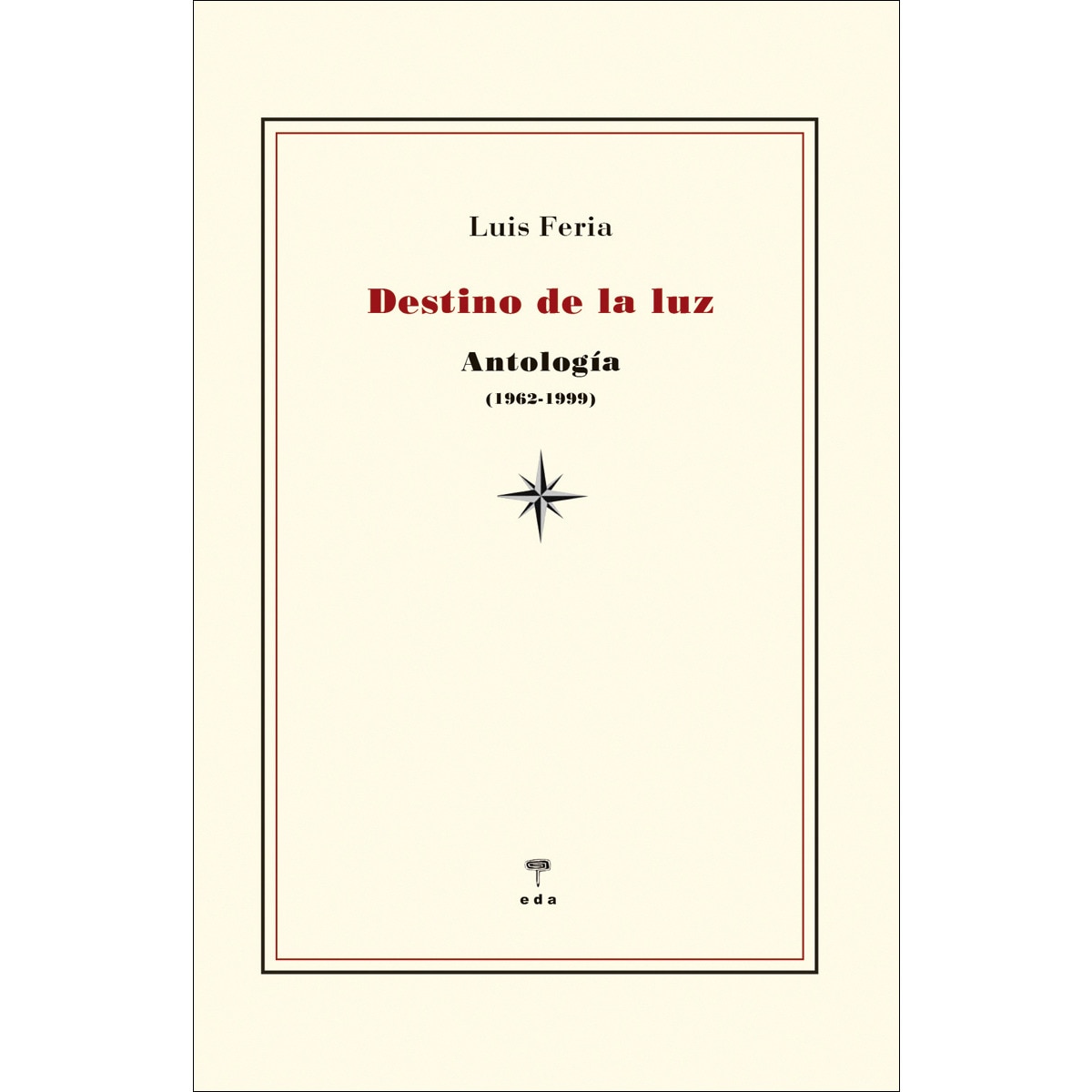 Destino de la luz: Antología 1962-1999 1
