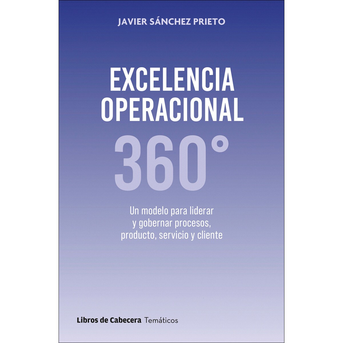 Excelencia Operacional 360: Un modelo para liderar y gobernar procesos, producto, servicio y cliente (Capa mole com abas) 1