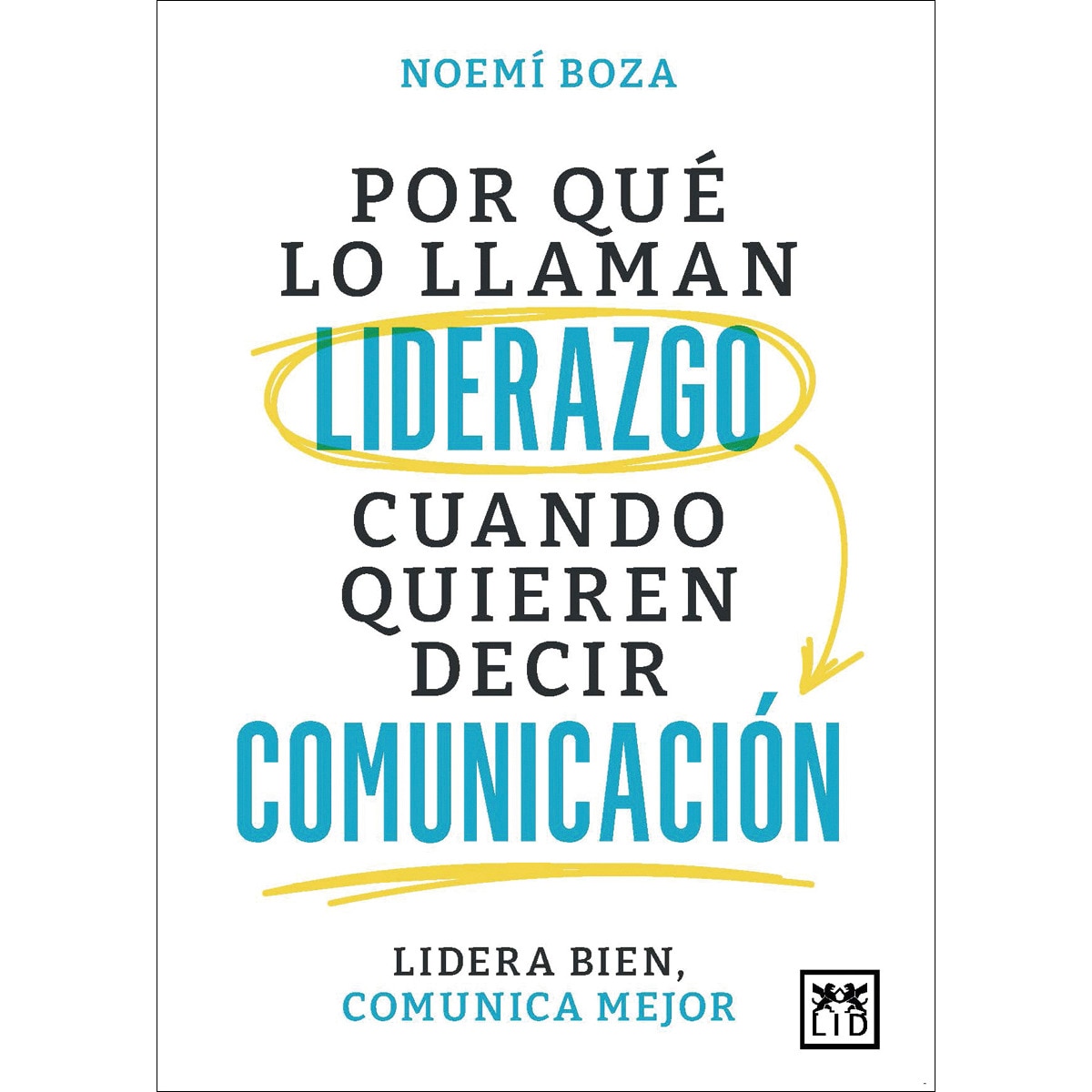 Imagem 0 de Por qué lo llaman liderazgo cuando quieren decir comunicación: Lidera bien, comunica mejor (Capa mole)