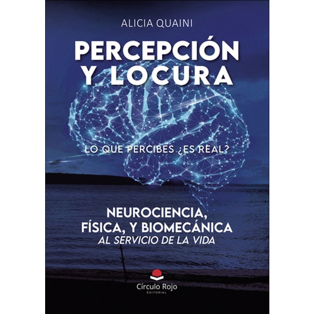 Percepcion y locura.Neurociencia, física, y biome 1
