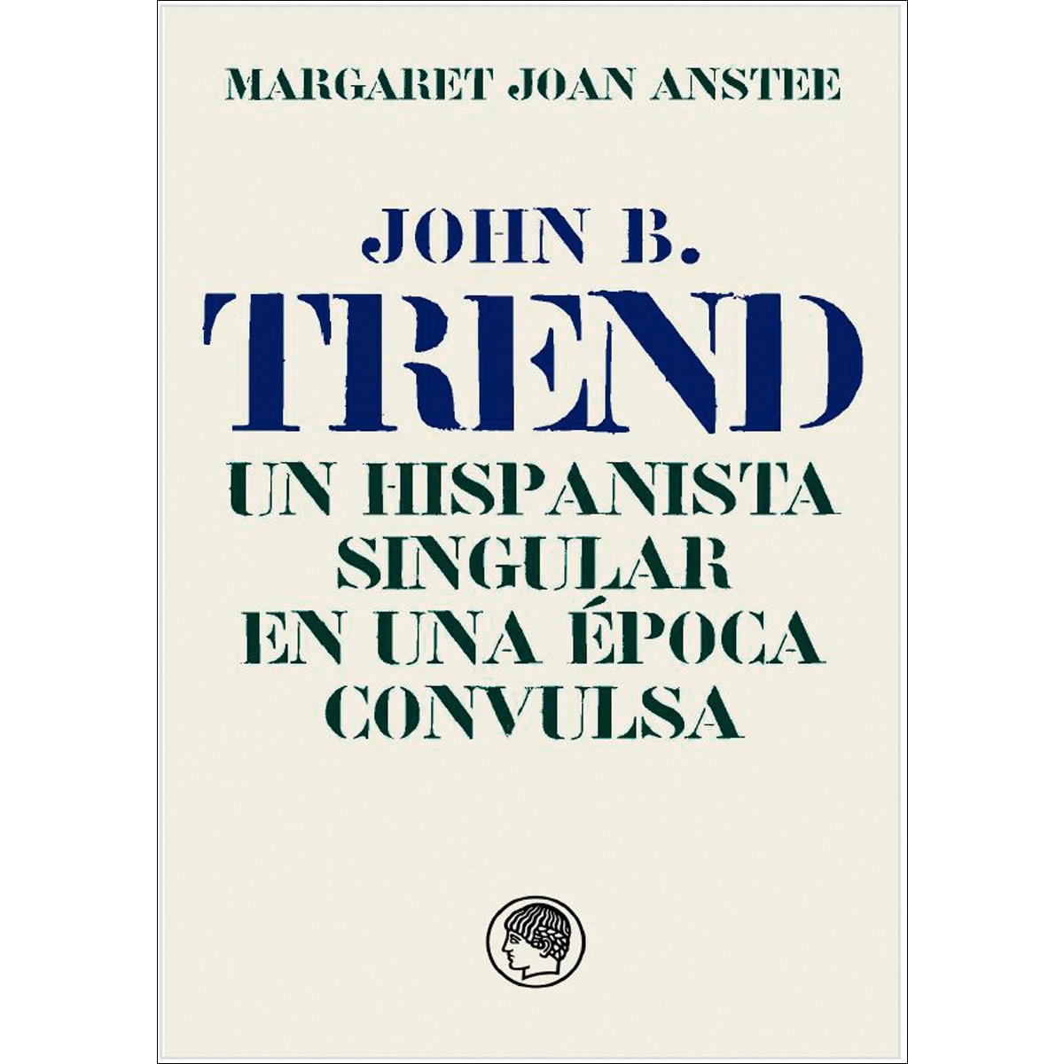Imagem 0 de John B. Trend. Un hispanista singular en una época convulsa (Capa mole com abas)