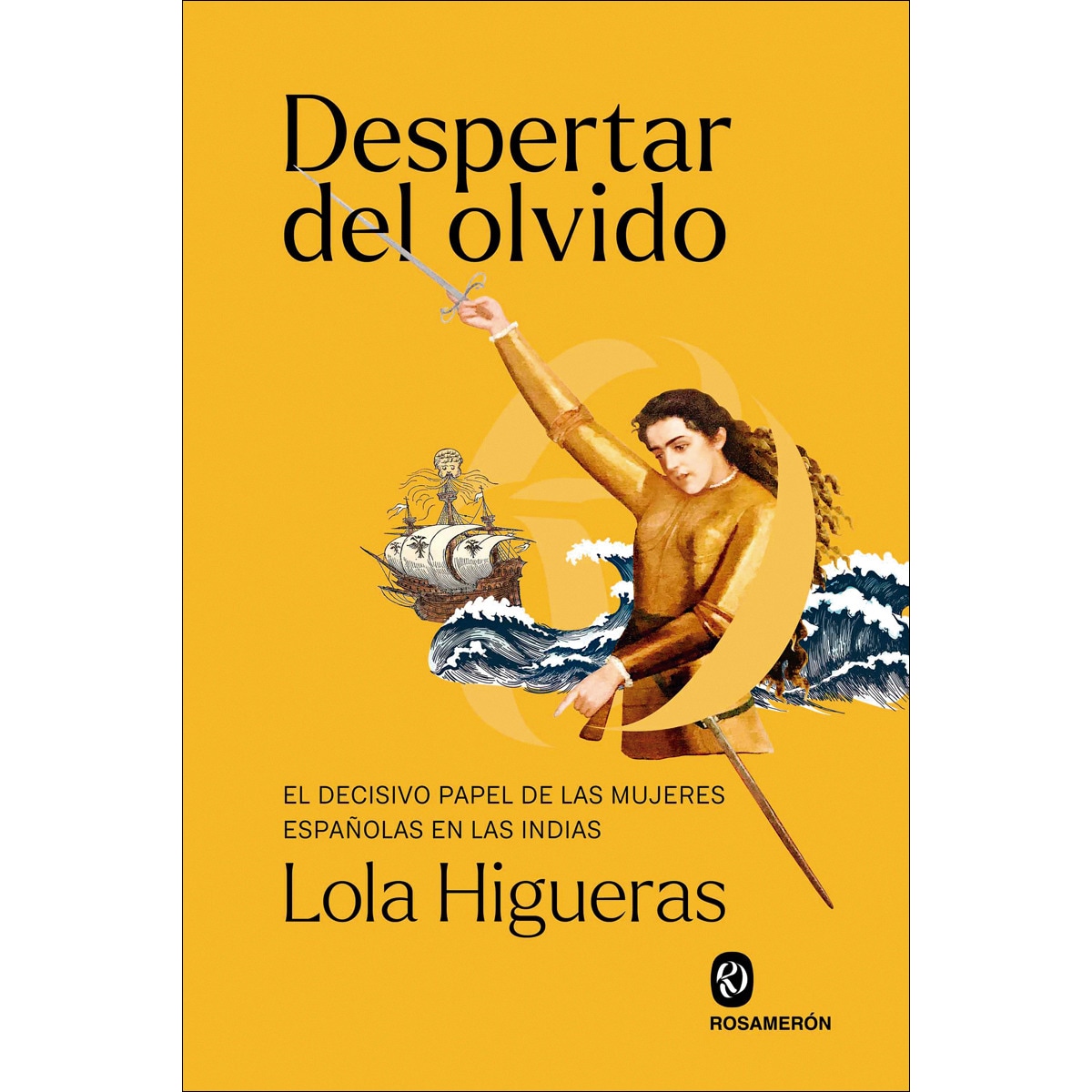 Despertar del olvido: El decisivo papel de las mujeres españolas en las Indias (Capa mole com abas) 1