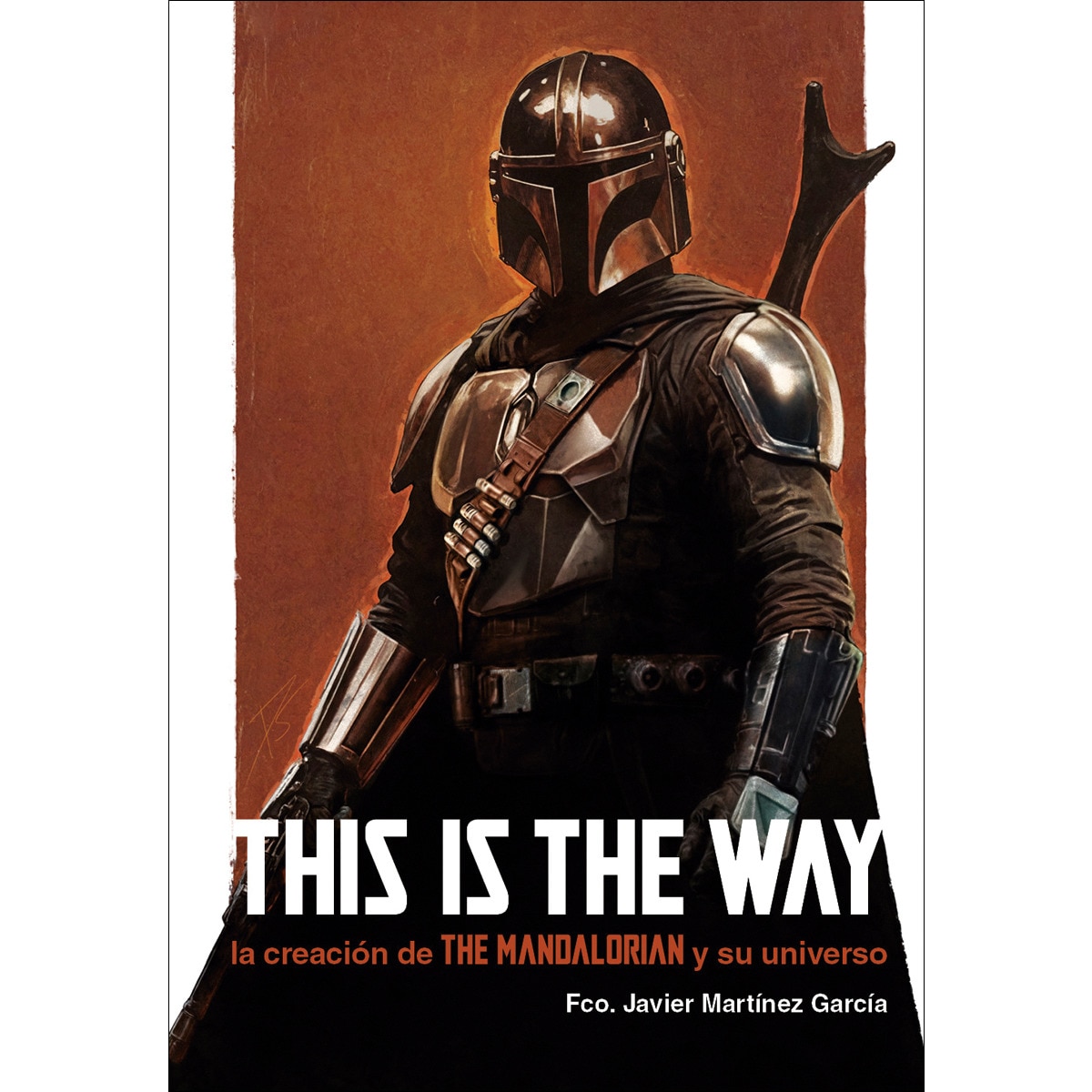 Imagem 0 de THIS IS THE WAY: LA CREACIÓN DE THE MANDALORIAN Y SU UNIVERSO (Capa dura)