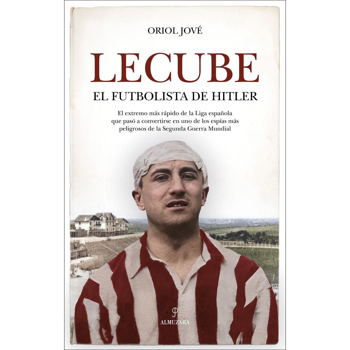 Lecube: El futbolista de Hitler (Capa mole) 1