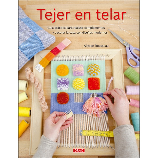 Tejer en telar: Guía práctica para realizar complementos y decorar la casa con diseños modernos 1