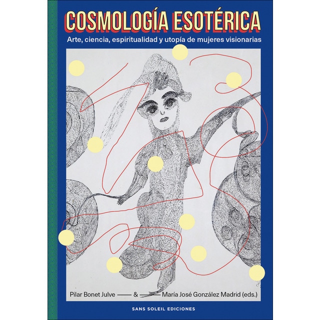 Imagen 0 de Cosmología esotérica: Arte, ciencia, espiritualidad y utopía de mujeres visionarias