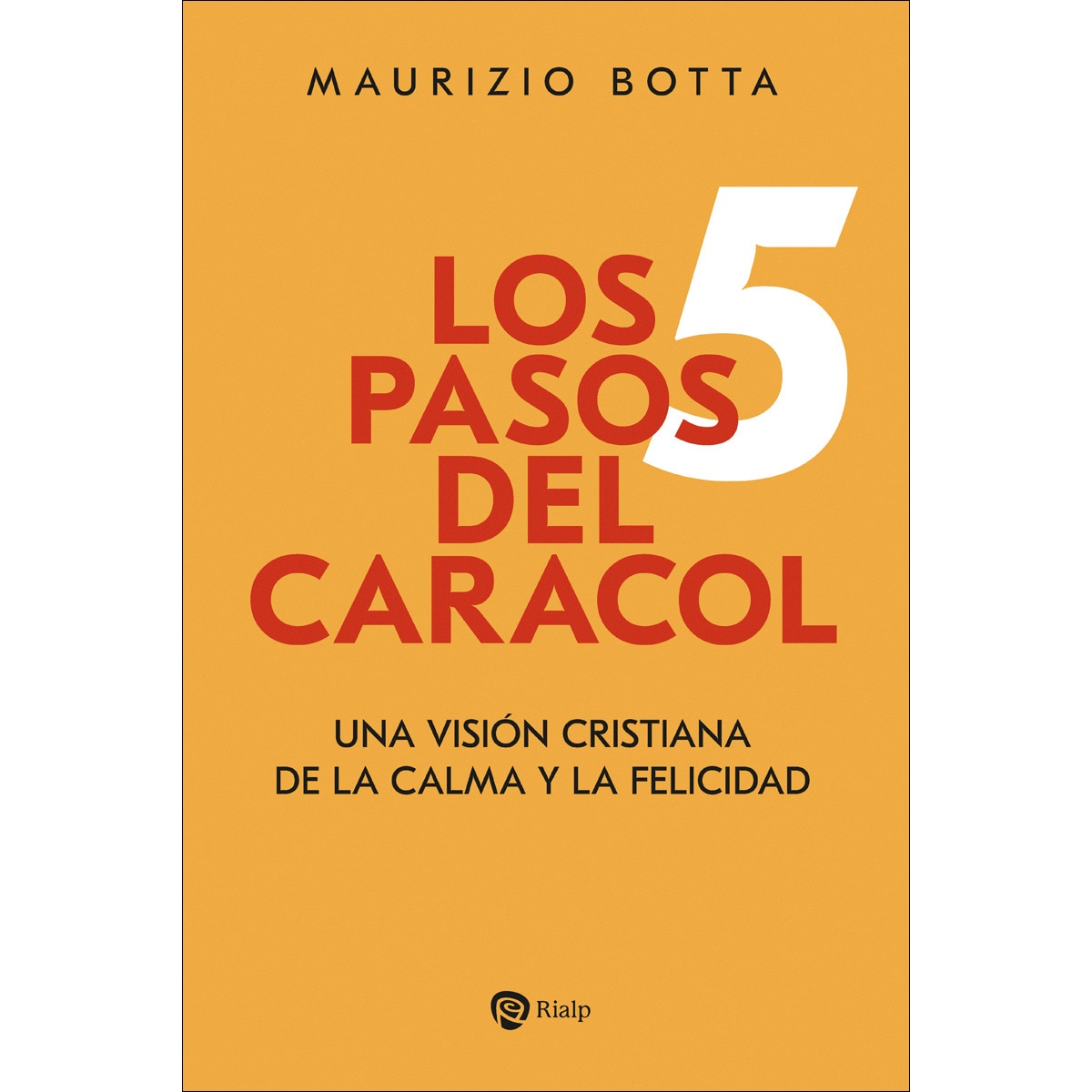 Los 5 pasos del caracol: Una visión cristiana de la calma y la felicidad (Capa mole) 1