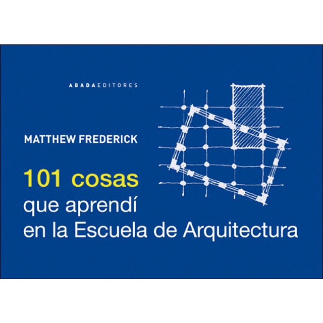 Imagen 0 de 101 Cosas que aprendí en la escuela de Arquitectura