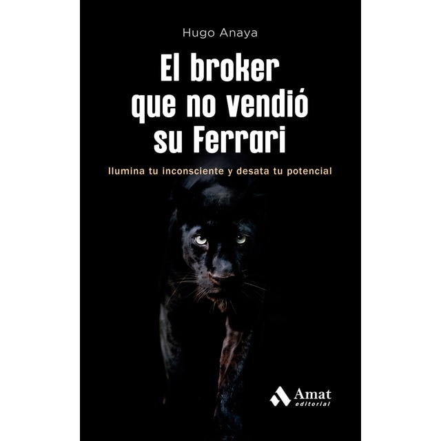 Imagen 0 de El broker que no vendió su Ferrari: Ilumina tu inconsciente y desata tu potencial  (Tapa blanda)