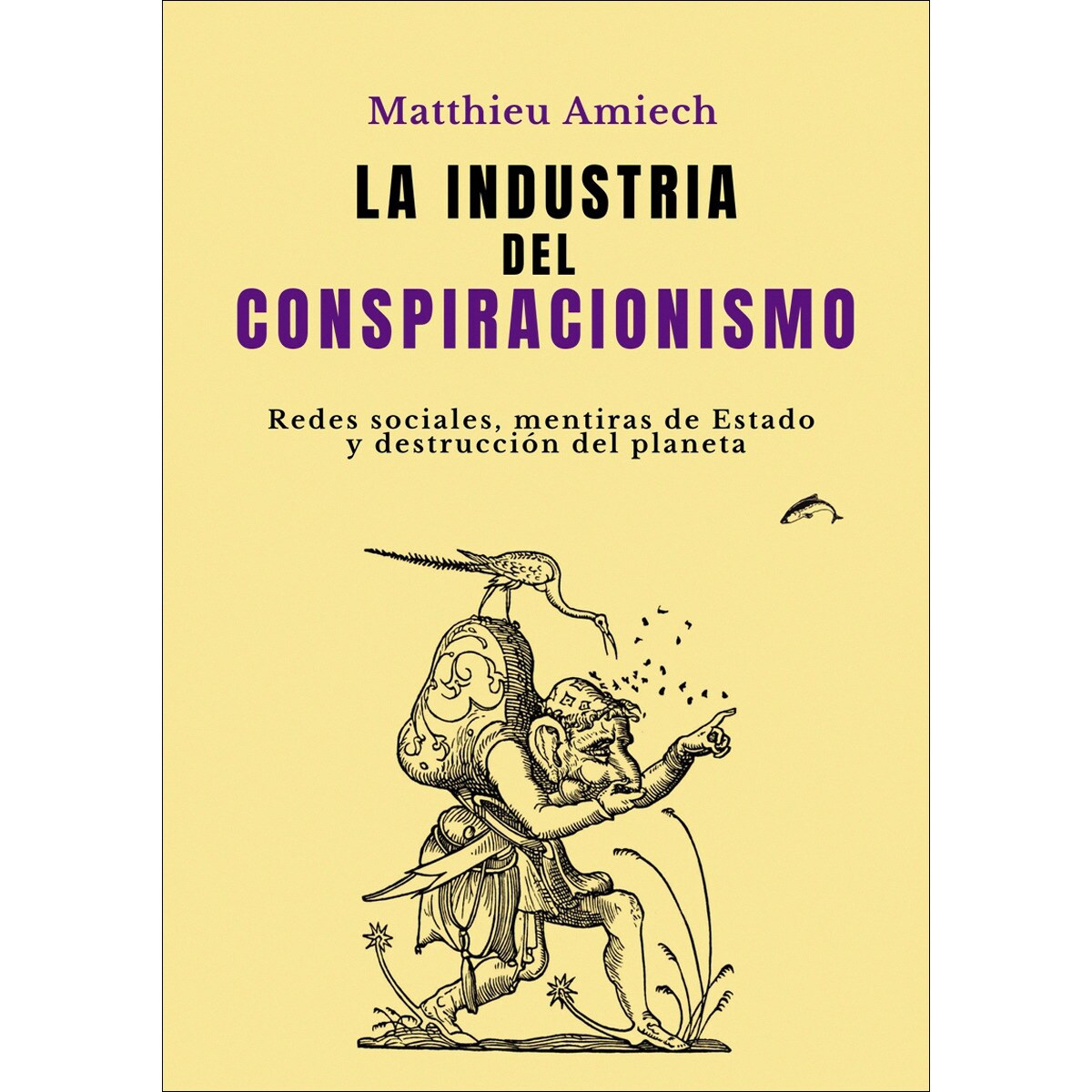 La industria del conspiracionismo: Redes sociales, mentiras de Estado y destrucción del planeta 1
