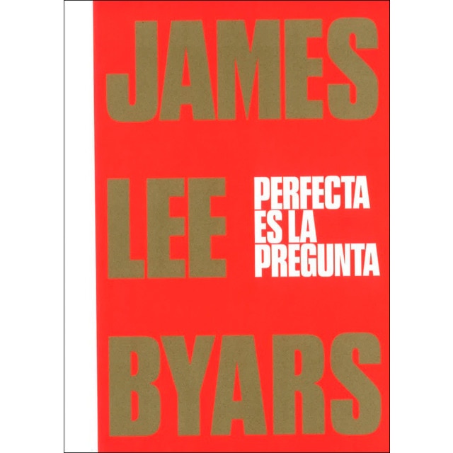 James Lee Byars. Perfecta es la pregunta (Capa mole) 1