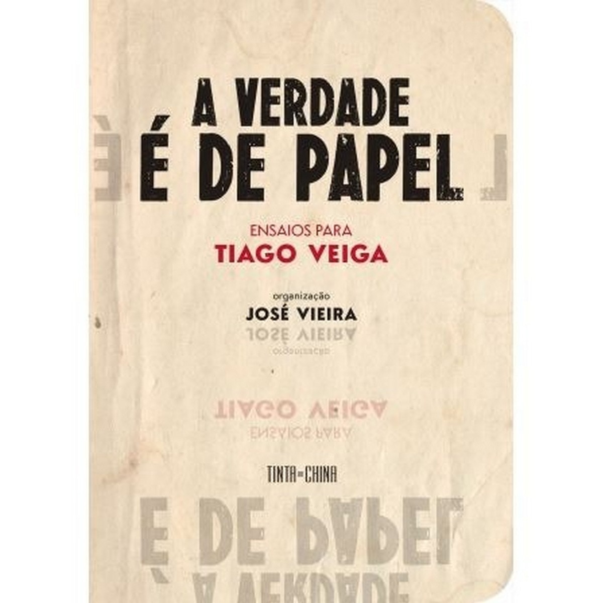 A Verdade é de Papel - Ensaios para Tiago Veiga 1