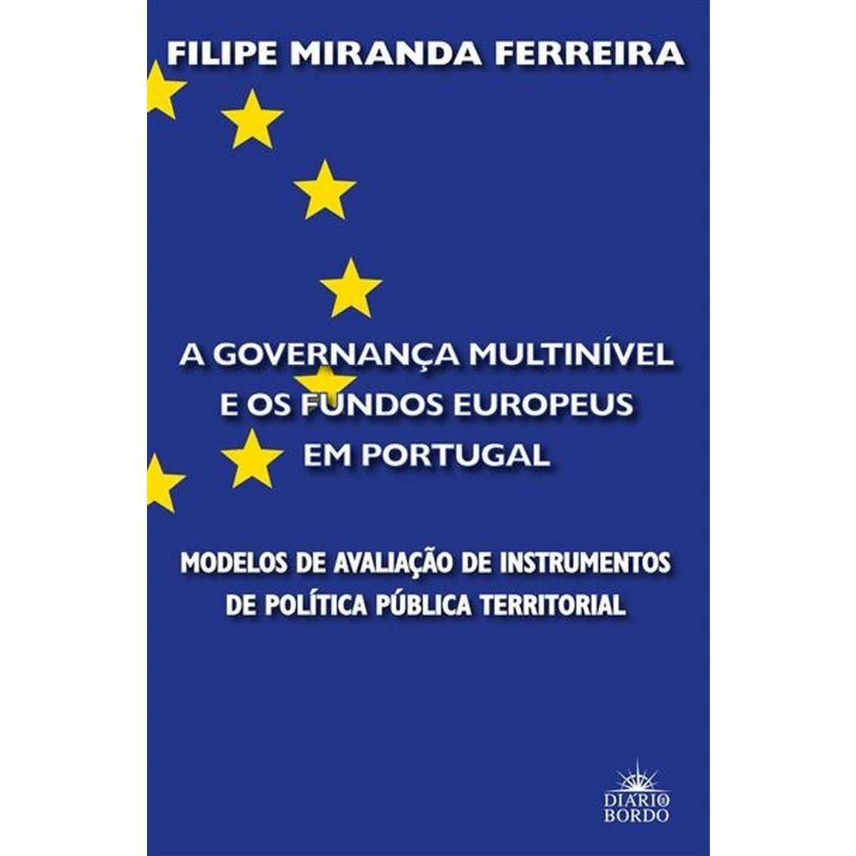 Imagem 0 de A Governança Multinível e os Fundos Europeus em Portugal - Modelos de avaliação de instrumentos de política territorial