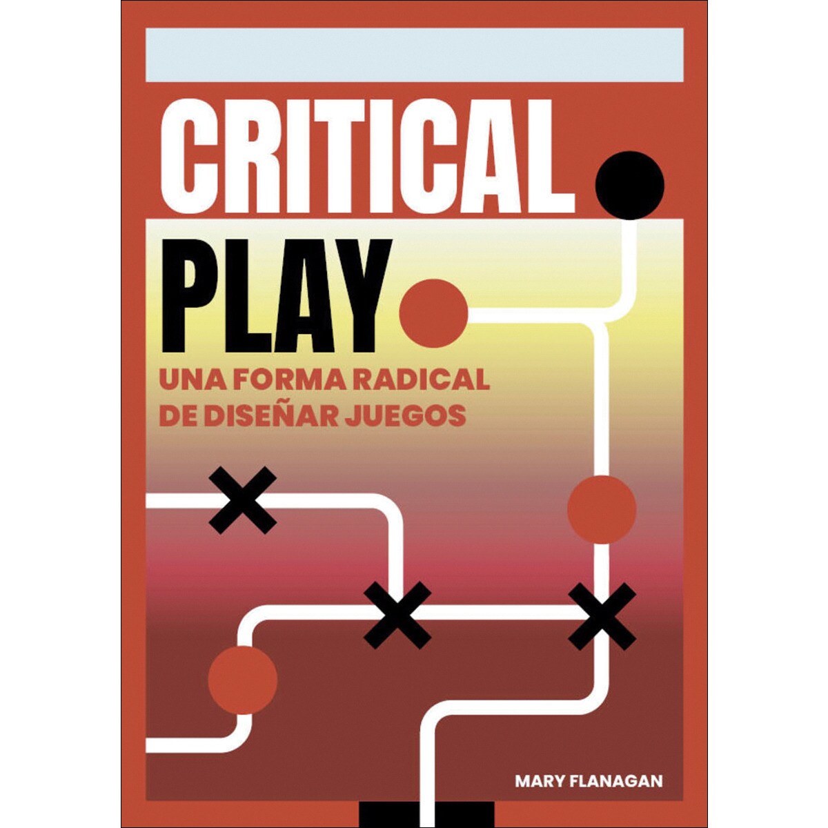 Critical Play: Una forma radical de diseñar juegos 1