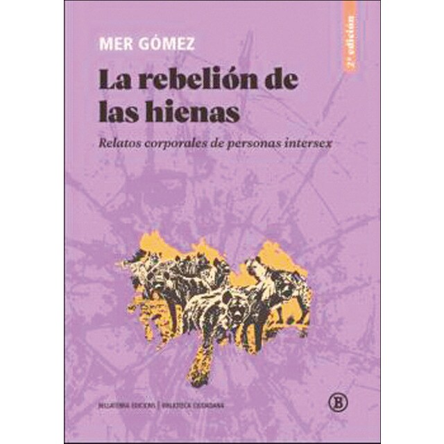 Imagen 0 de La rebelión de las hienas (2a ed): Relatos corporales de personas intersex  (Tapa blanda)