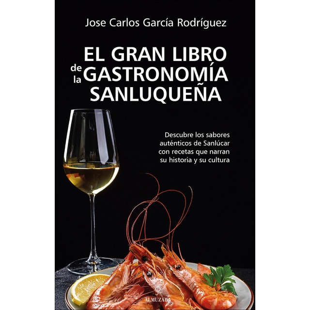 Imagen 0 de El gran libro de la gastronomía sanluqueña  (Tapa blanda)