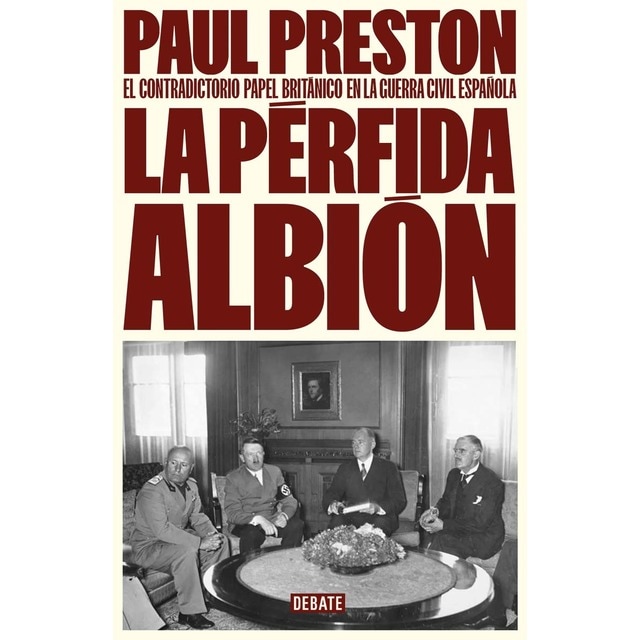 Imagen 0 de La pérfida albión: El contradictorio papel británico en la guerra civil española  (Tapa dura)