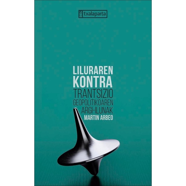 Imagen 0 de Liluraren kontra: Trantsizio geopolitikoaren argi-ilunak  (Tapa blanda con solapas)