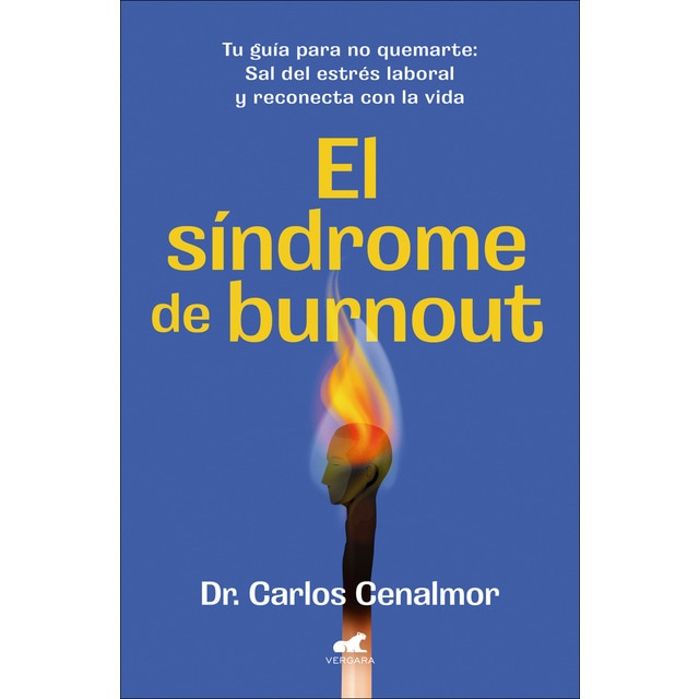 Imagen 0 de El síndrome de burnout: Tu guía para no quemarte. Sal del estrés laboral y reconecta con la vida  (Tapa blanda)