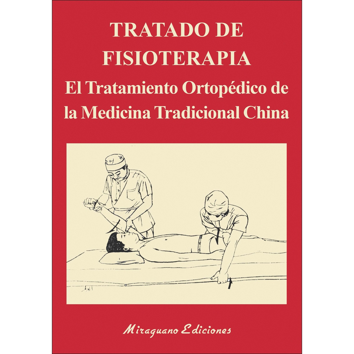 Tratado de Fisioterapia: El tratamiento ortopédico de la Medicina Tradicional China (Capa mole) 1