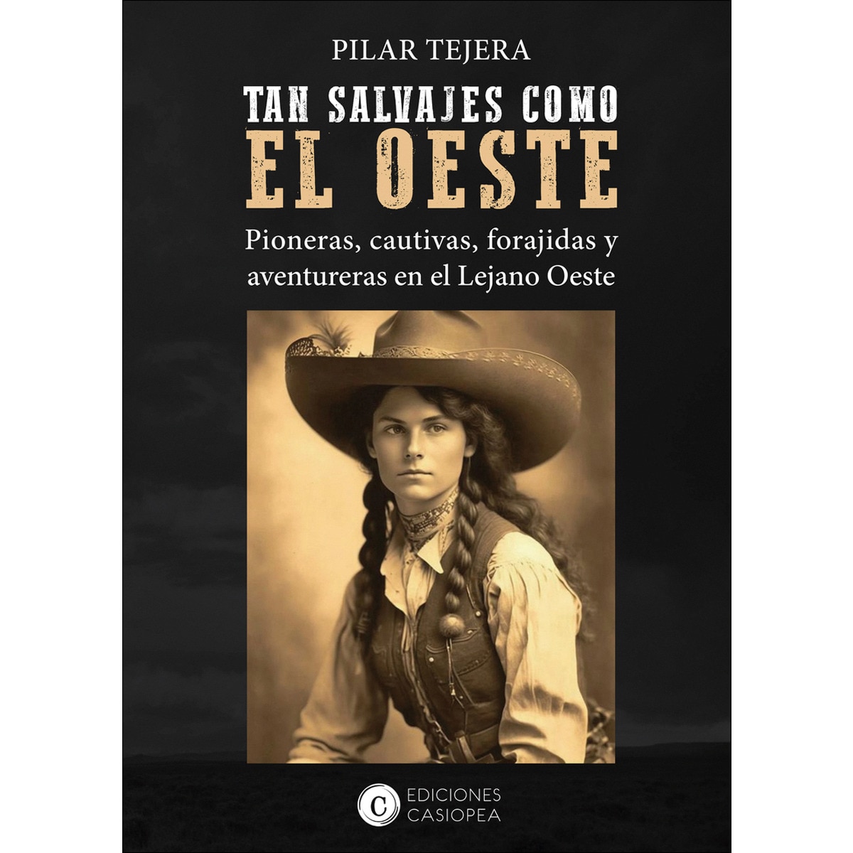 TAN SALVAJES COMO EL OESTE: PIONERAS, CAUTIVAS, FORAJIDAS Y AVENTURERAS EN EL LEJANO OESTE 1