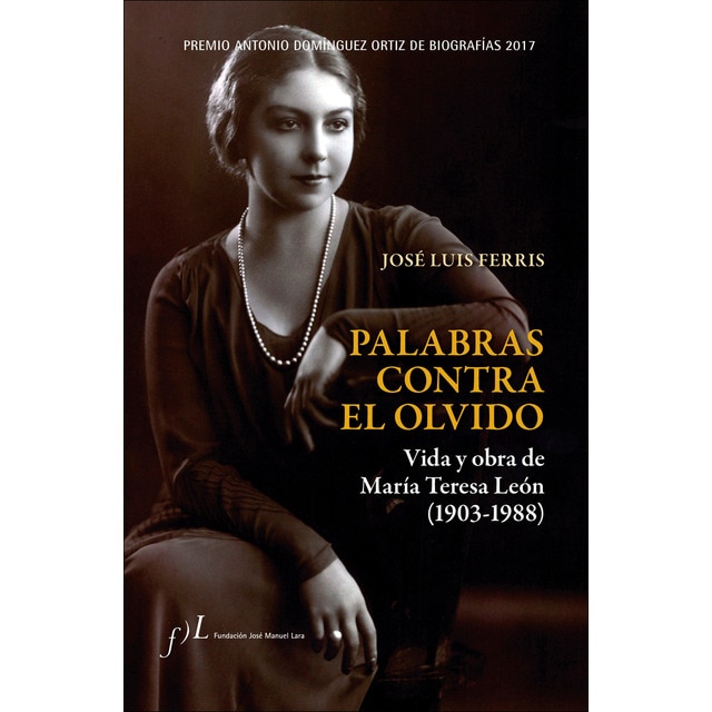 Imagen 0 de Palabras contra el olvido. Vida y obra de María Teresa León (1903-1988): Premio Antonio Domínguez Ortiz de Biografías 2017  (Tapa dura)