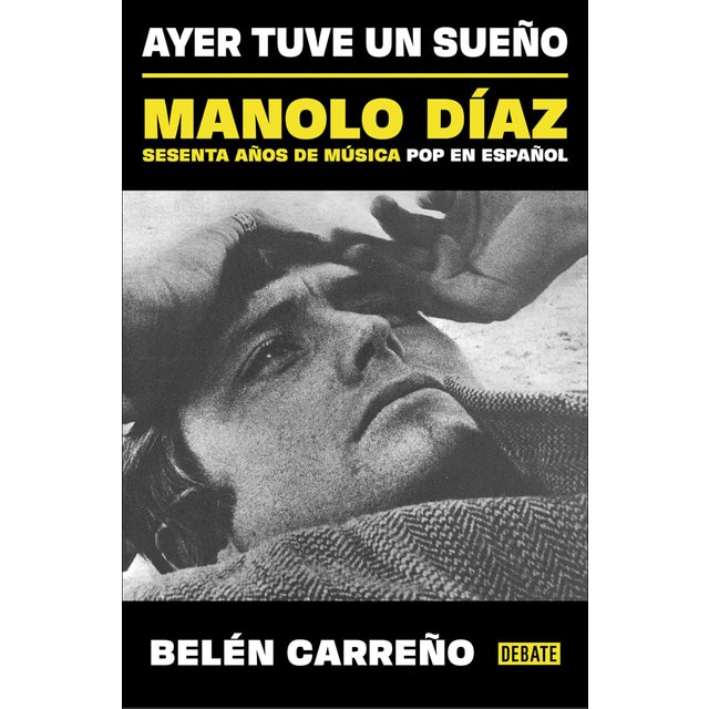 Imagen 0 de Ayer tuve un sueño: Manolo Díaz, sesenta años de música pop en español  (Tapa blanda)