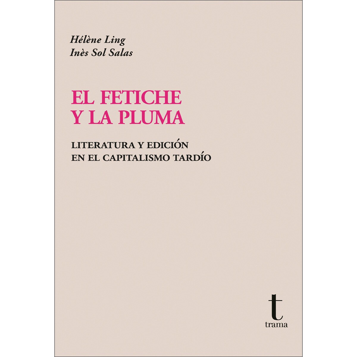 El fetiche y la pluma: Literatura y edición en el capitalismo tardío 1