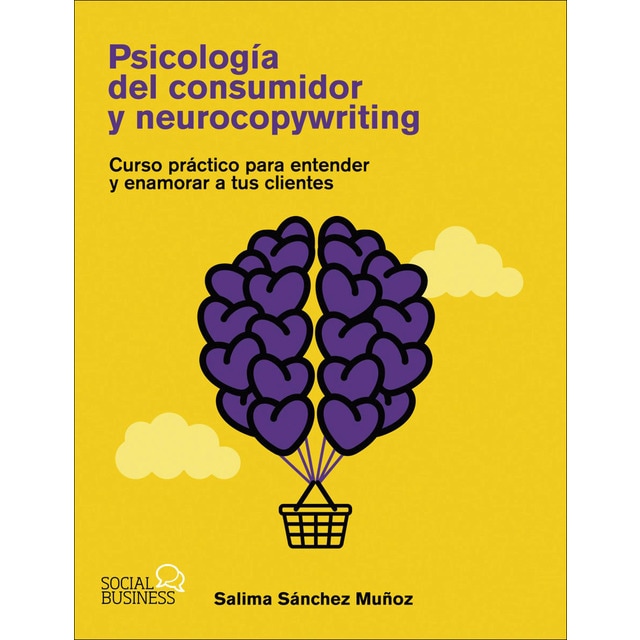 Imagem 0 de Psicología del consumidor y neurocopywriting: Curso práctico para entender y enamorar a tus clientes (Capa mole com abas)