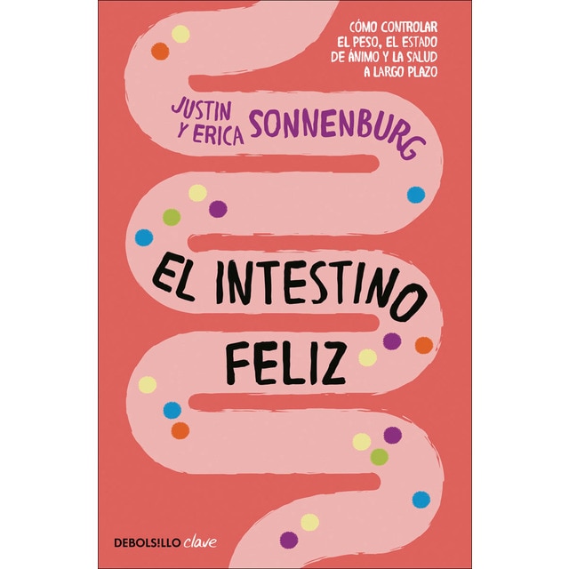 Imagen 0 de El intestino feliz: Cómo controlar el peso, el estado de ánimo y la salud a largo plazo (Bolsillo) (Tapa blanda)