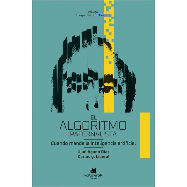 Imagen 0 de El algoritmo paternalista: Cuando mande la inteligencia artificial  (Tapa blanda con solapas)