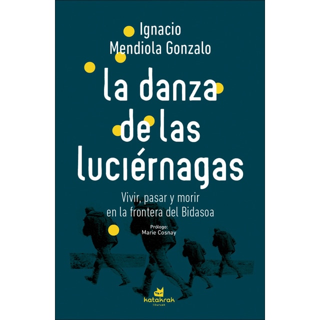 Imagem 0 de La danza de las luciérnagas: Vivir, pasar y morir en la frontera del Bidasoa (Capa mole com abas)