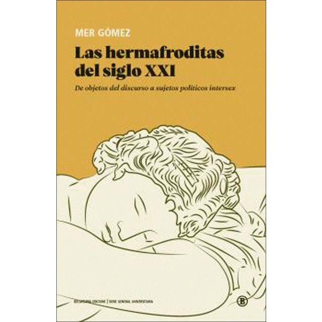 Imagen 0 de Las hermafroditas del siglo XXI: De objetos del discurso a sujetos políticos intersex  (Tapa blanda)