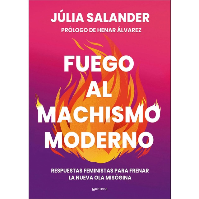 Imagen 0 de Fuego al machismo moderno: Respuestas feministas para frenar la nueva ola misógina  (Tapa blanda)