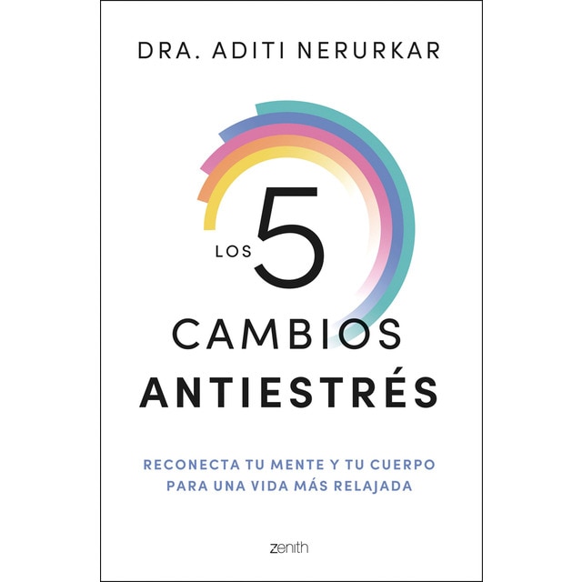 Imagen 0 de Los 5 cambios antiestrés: Reconecta tu mente y tu cuerpo para una vida más relajada  (Tapa blanda con solapas)