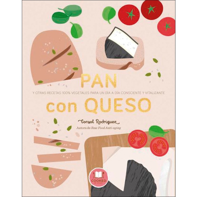 Imagen 0 de Pan con queso: Y otras recetas 100% vegetales para un día a día consciente y vitalizante (Tapa blanda)
