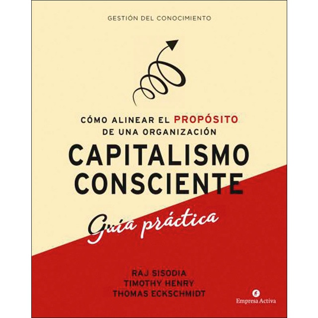 Imagen 0 de capitalismo consciente -Guía práctica: Cómo alinear el propósito de una organización  (Tapa blanda)