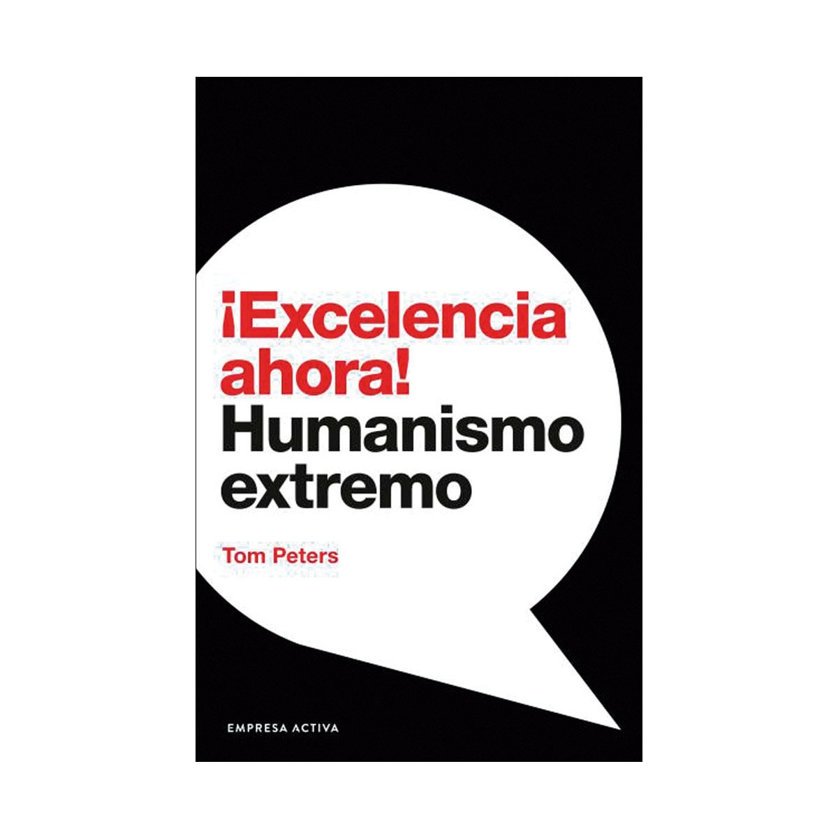 ¡Excelencia ahora!: Humanismo extremo (Capa mole) 1