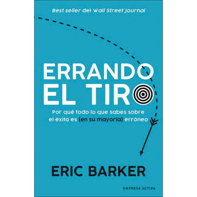 Imagen 0 de Errando el tiro: Por qué todo lo que sabes sobre el éxito es (en su mayoría) erróneo  (Tapa blanda)