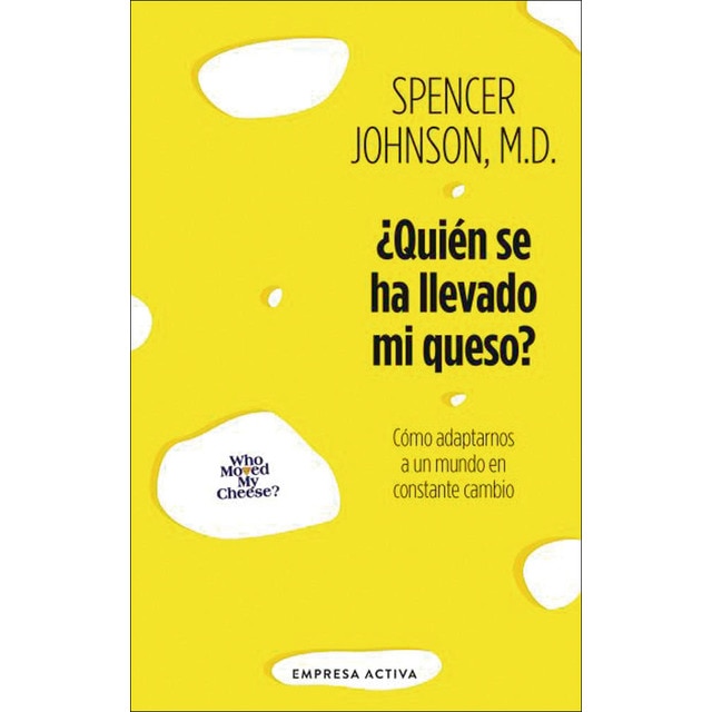 Imagen 0 de ¿Quién se ha llevado mi queso?: Cómo adaptarnos en un mundo en constante cambio  (Tapa blanda)