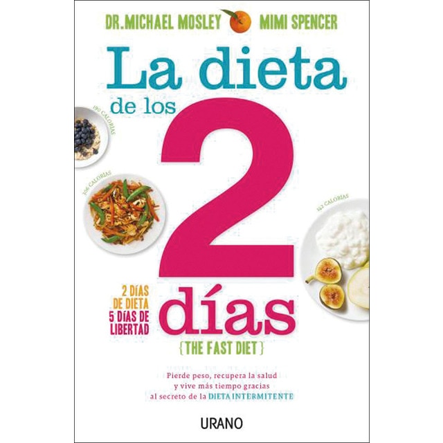Imagen 0 de La dieta de los 2 días: Pierde peso, recupera la salud y vive más tiempo gracias al secreto de la dieta intermitente (Tapa blanda)