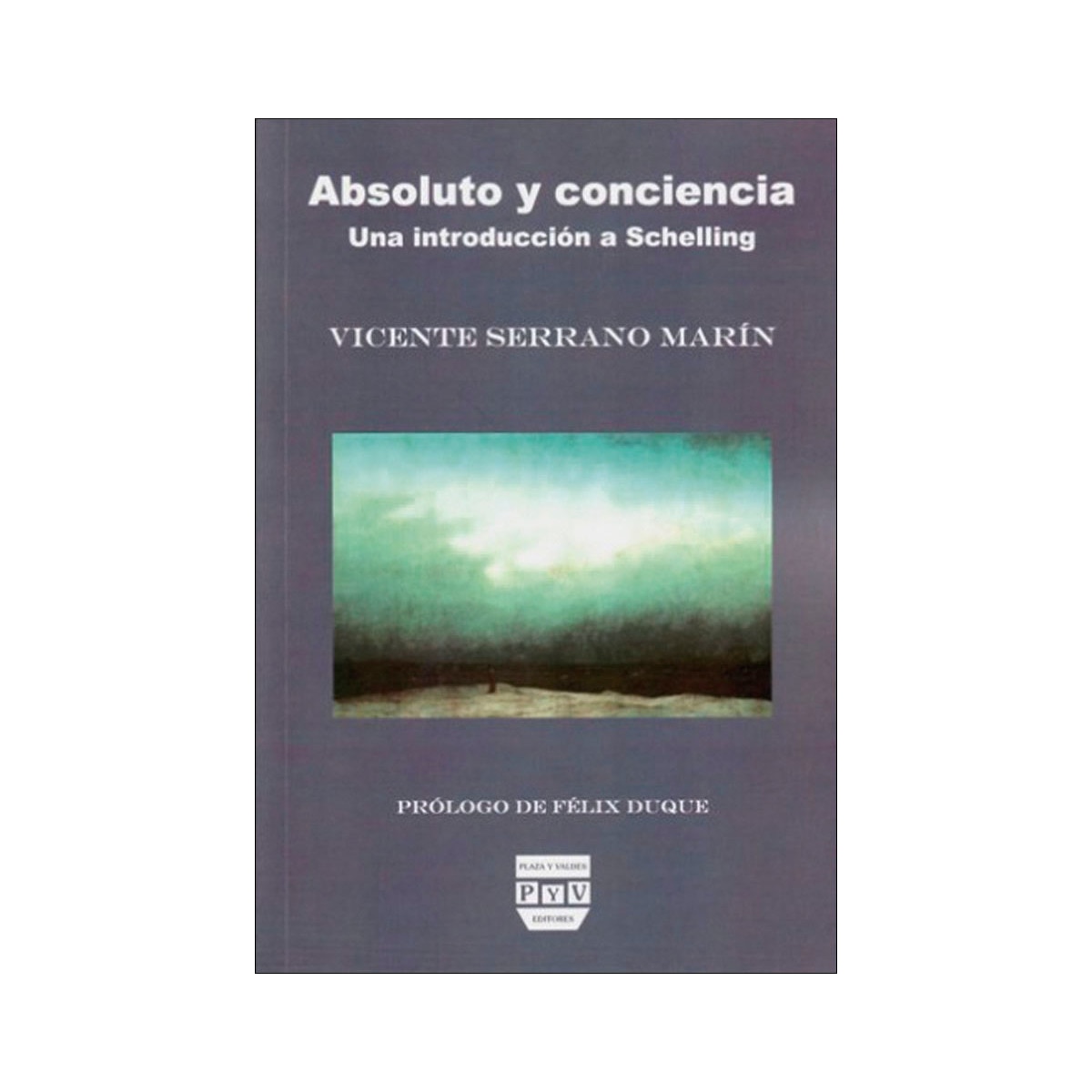 ABSOLUTO Y CONCIENCIA: UNA INTRODUCCIÓN A SCHELLING (Capa mole com abas) 1