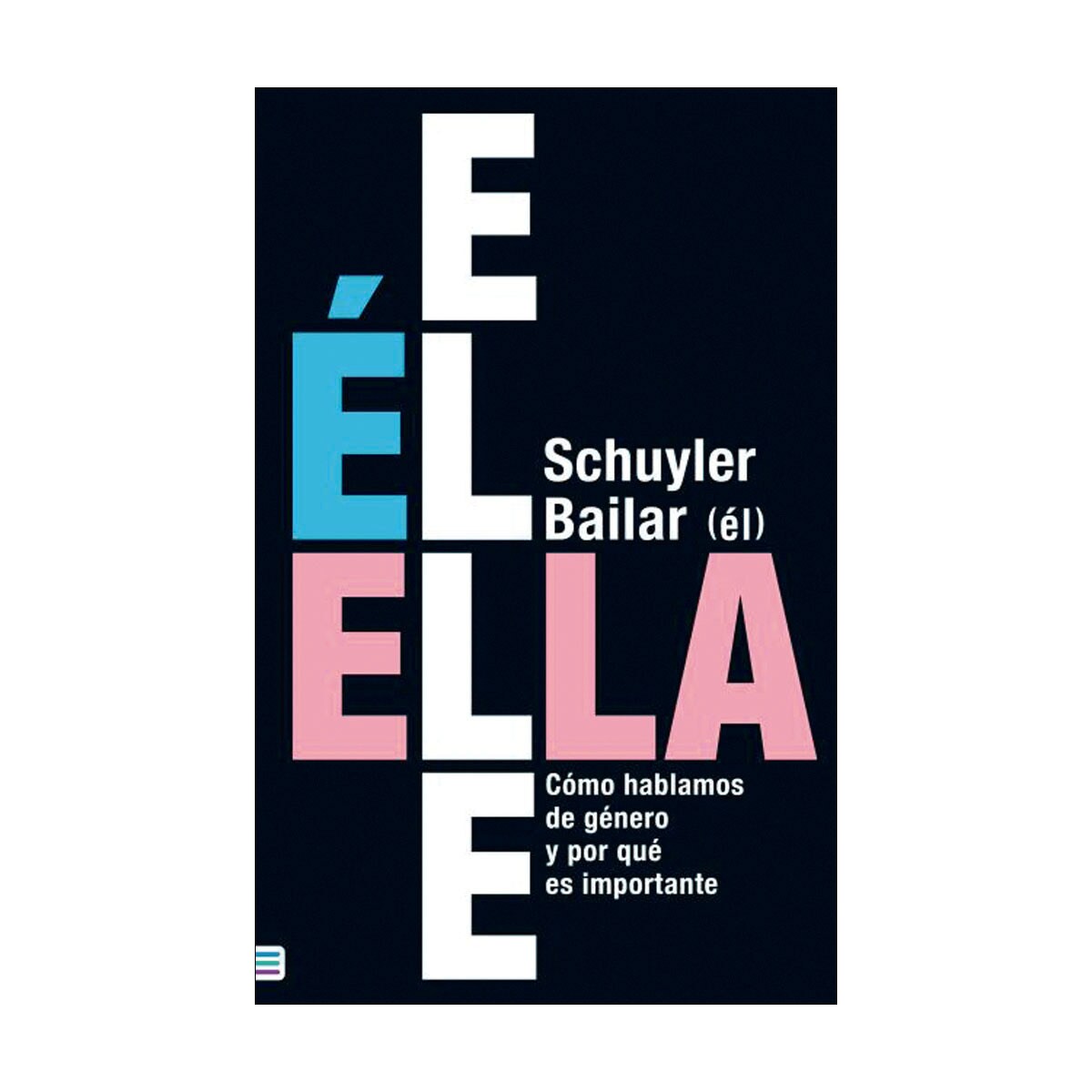 Él/Ella/Elle: Cómo hablamos de género y por qué es importante (Capa mole) 1