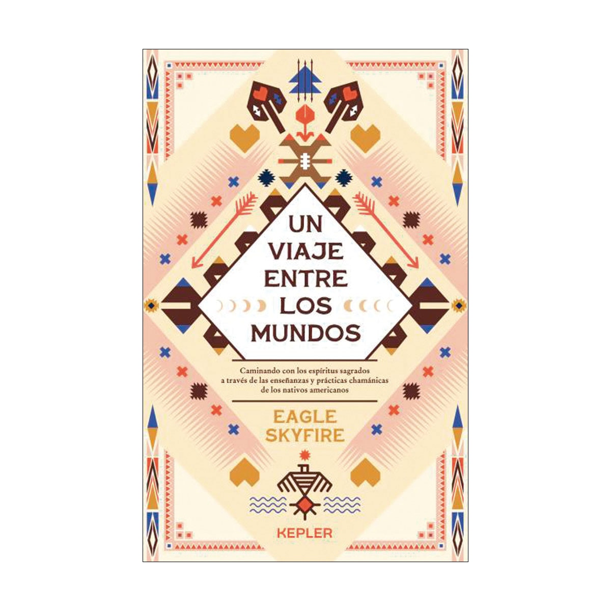 Un viaje entre los mundos: Caminando con los espíritus sagrados a través de las enseñanzas y prácticas chamánicas de los Nativos American (Capa mole) 1