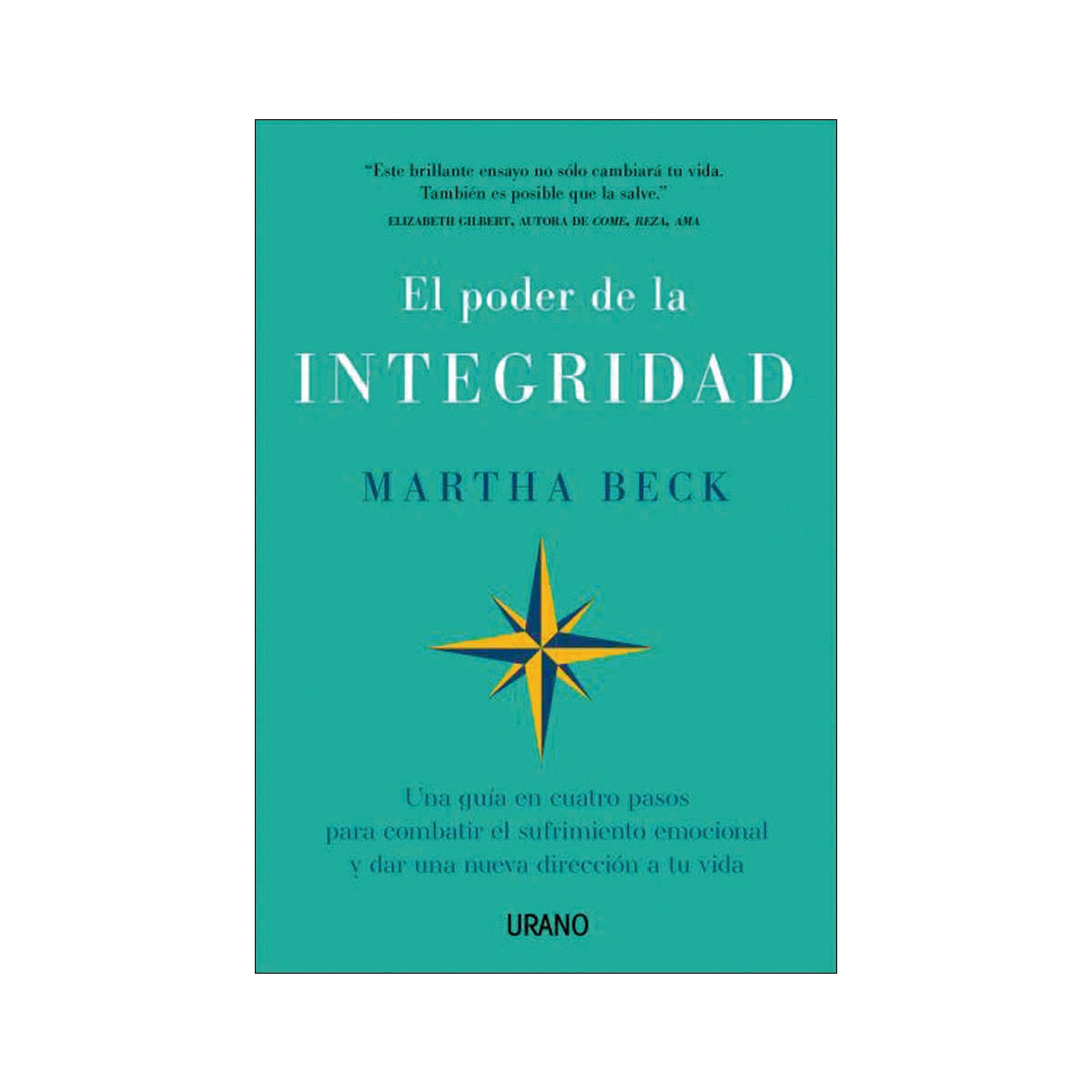 El poder de la integridad: Una guía en cuatro pasos para combatir el sufrimiento emocional y dar una nueva dirección a tu vida (Capa mole) 1