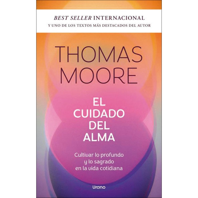 Imagen 0 de El cuidado del alma: Cultivar lo profundo y lo sagrado en la vida cotidiana  (Tapa blanda)
