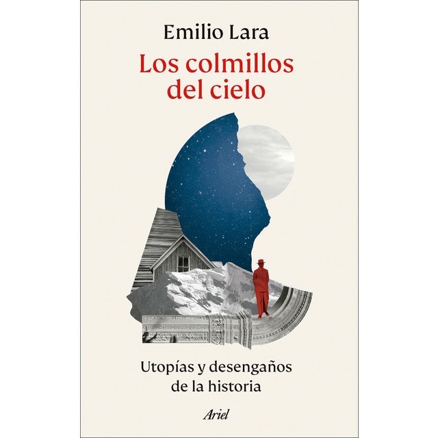 Imagen 0 de Los colmillos del cielo: Utopías y desengaños de la historia