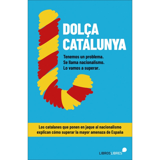 Imagem 0 de &Dolça Catalunya. Cómo superar el nacionalismo contado por el blog más leído de España& (Capa mole)